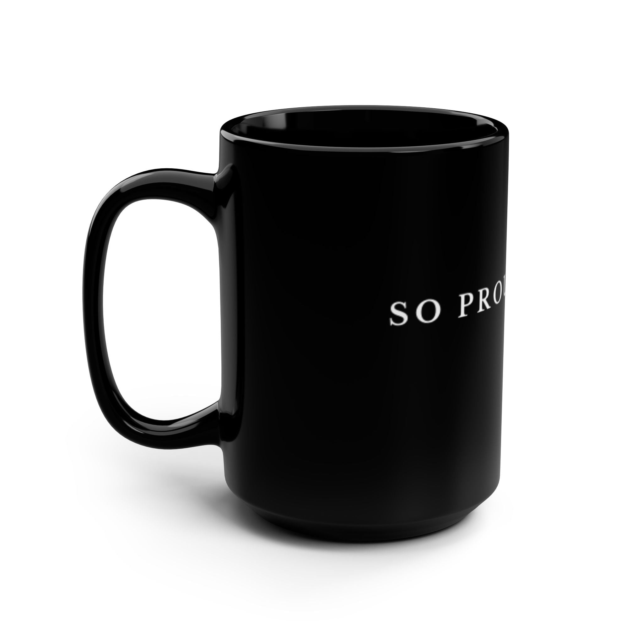 Black 15oz Mug — "So Proud of You" Inspirational Ceramic Coffee Cup