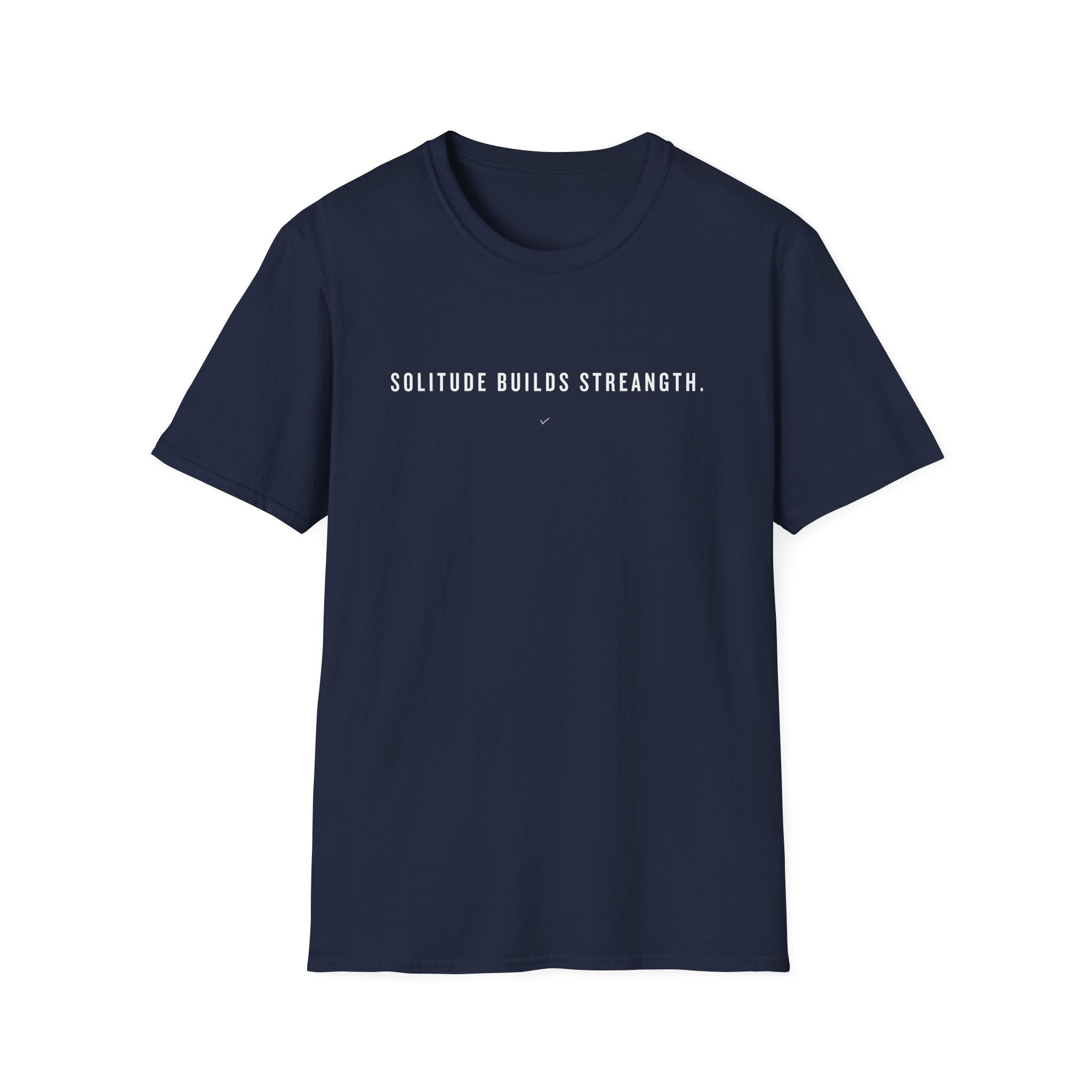 T-Shirt — "Solitude Builds Strength" Minimalist Motivational Tee