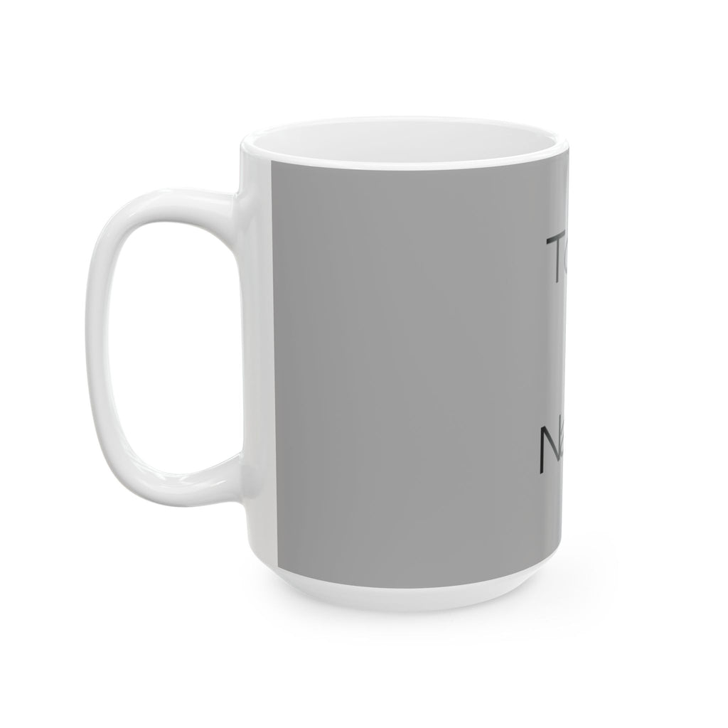 Copy of Ceramic Mug, (11oz, 15oz)