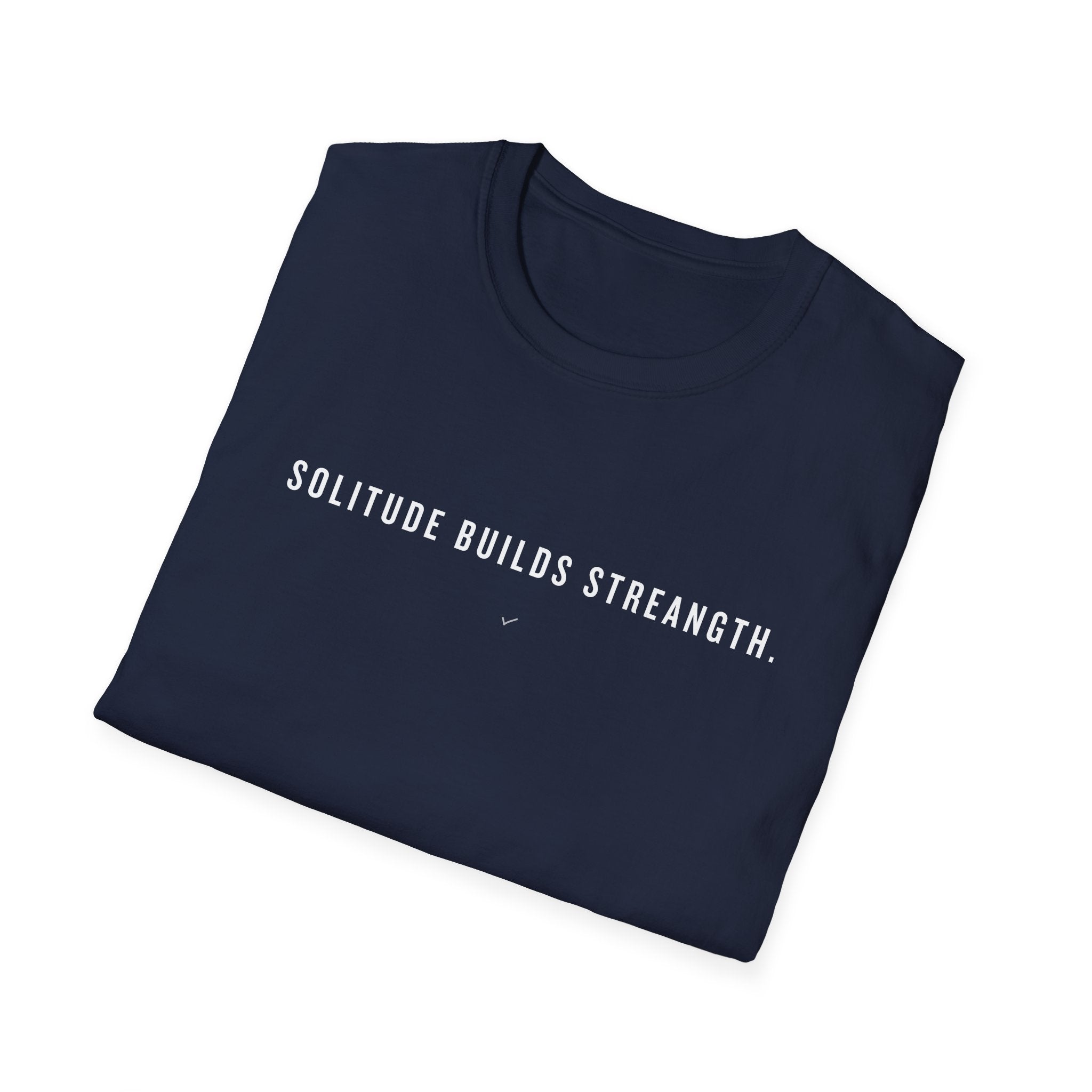 T-Shirt — "Solitude Builds Strength" Minimalist Motivational Tee