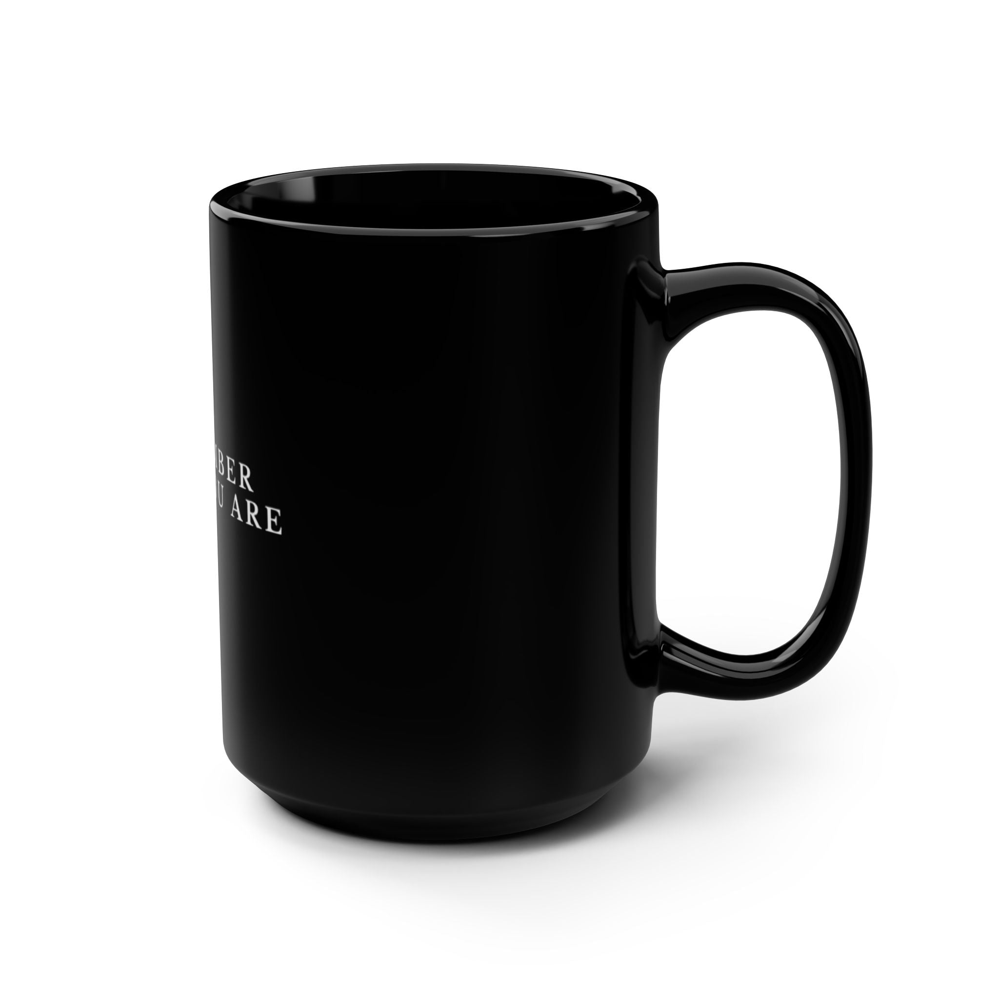 Remember Who You Are Black 15oz Coffee Mug — Minimalist Motivational Gift