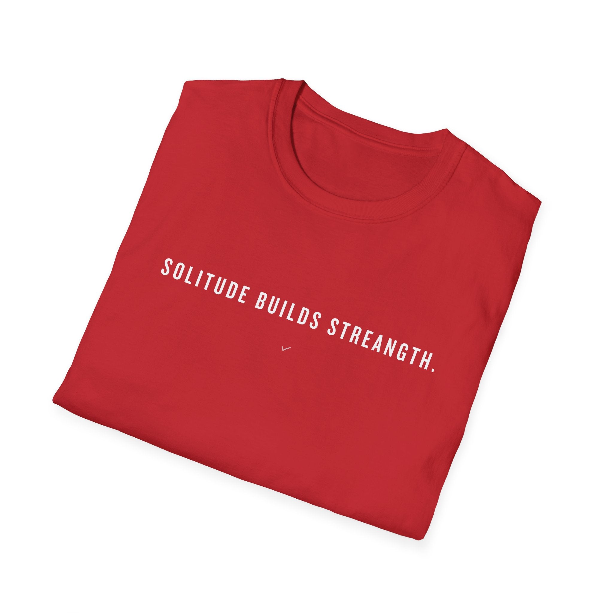 T-Shirt — "Solitude Builds Strength" Minimalist Motivational Tee