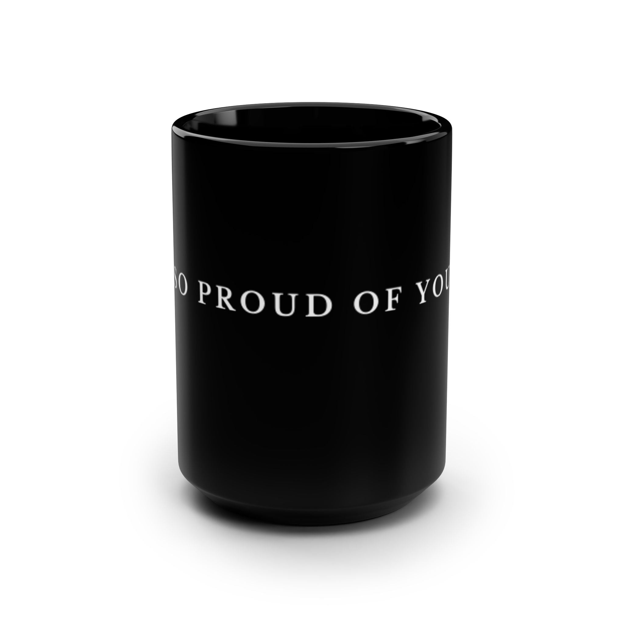 Black 15oz Mug — "So Proud of You" Inspirational Ceramic Coffee Cup