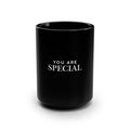 You Are Special Black 15oz Mug — Encouragement Coffee Cup