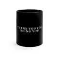 Thank You For Being You Black Coffee Mug — 11oz Inspirational Ceramic Gift