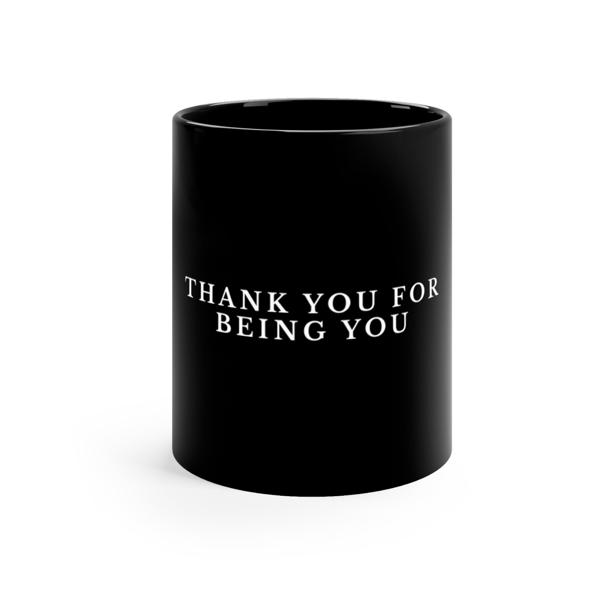 Thank You For Being You Black Coffee Mug — 11oz Inspirational Ceramic Gift