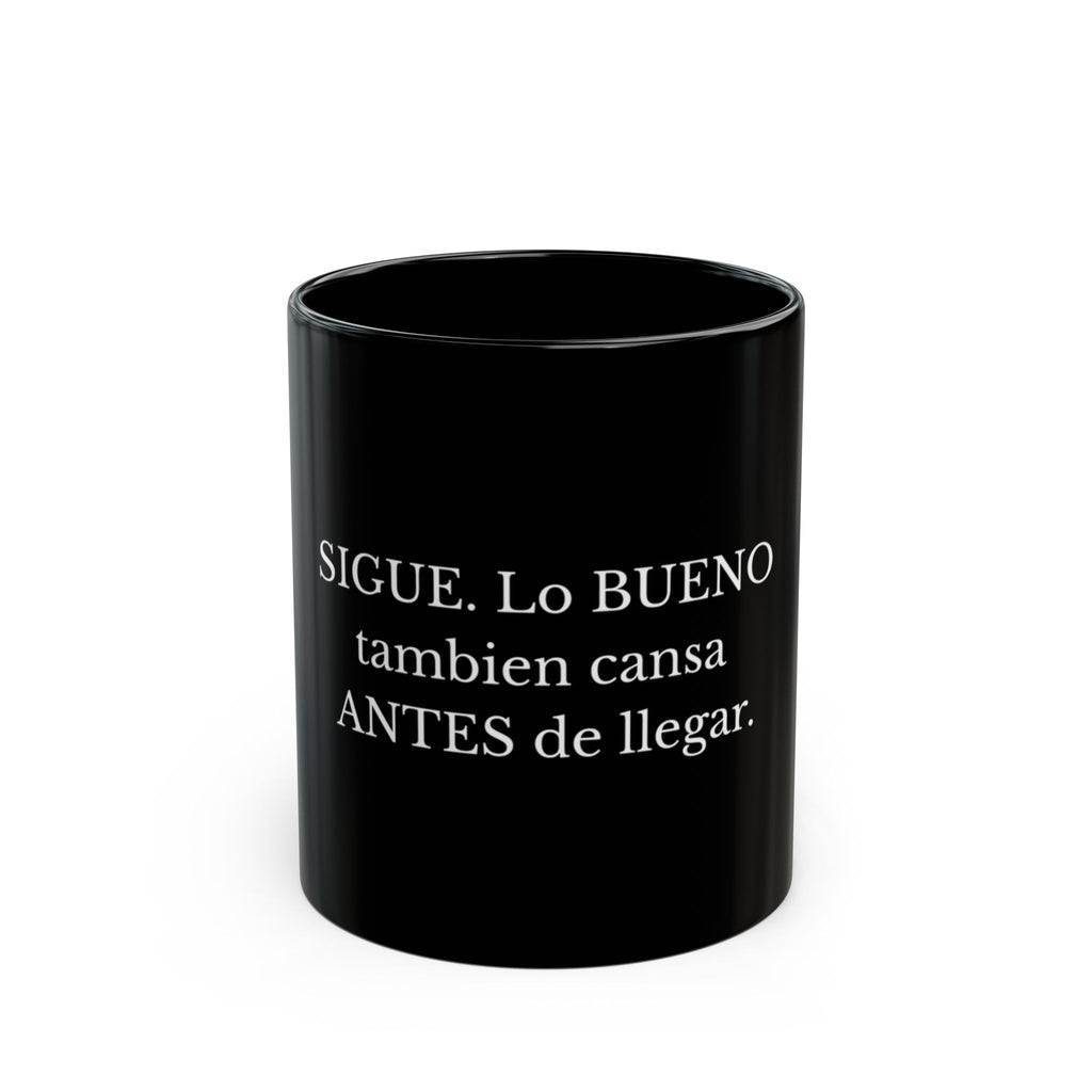 Sigue Lo Bueno también cansa ANTES de llegar Mug | Black ceramic coffee cup