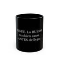 Sigue Lo Bueno también cansa ANTES de llegar Mug | Black ceramic coffee cup