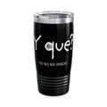 Ringneck 20oz Tumbler — "Y que? Yo no me rindo" Inspirational Travel Mug