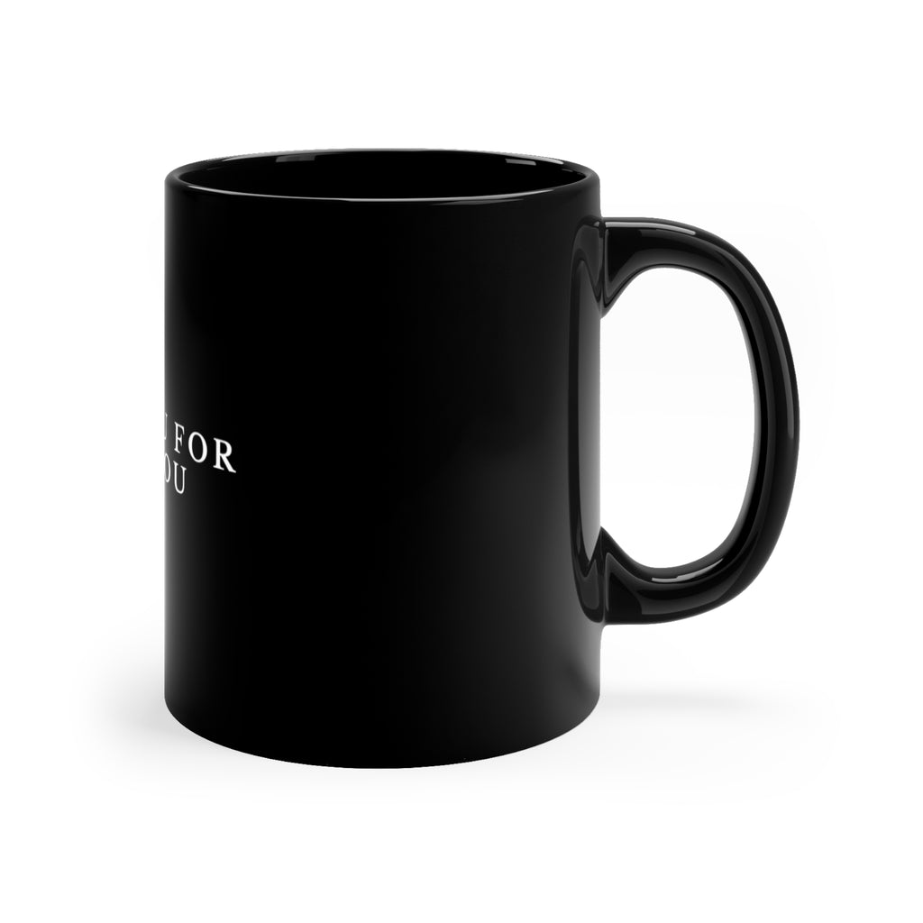 Thank You For Being You Black Coffee Mug — 11oz Inspirational Ceramic Gift