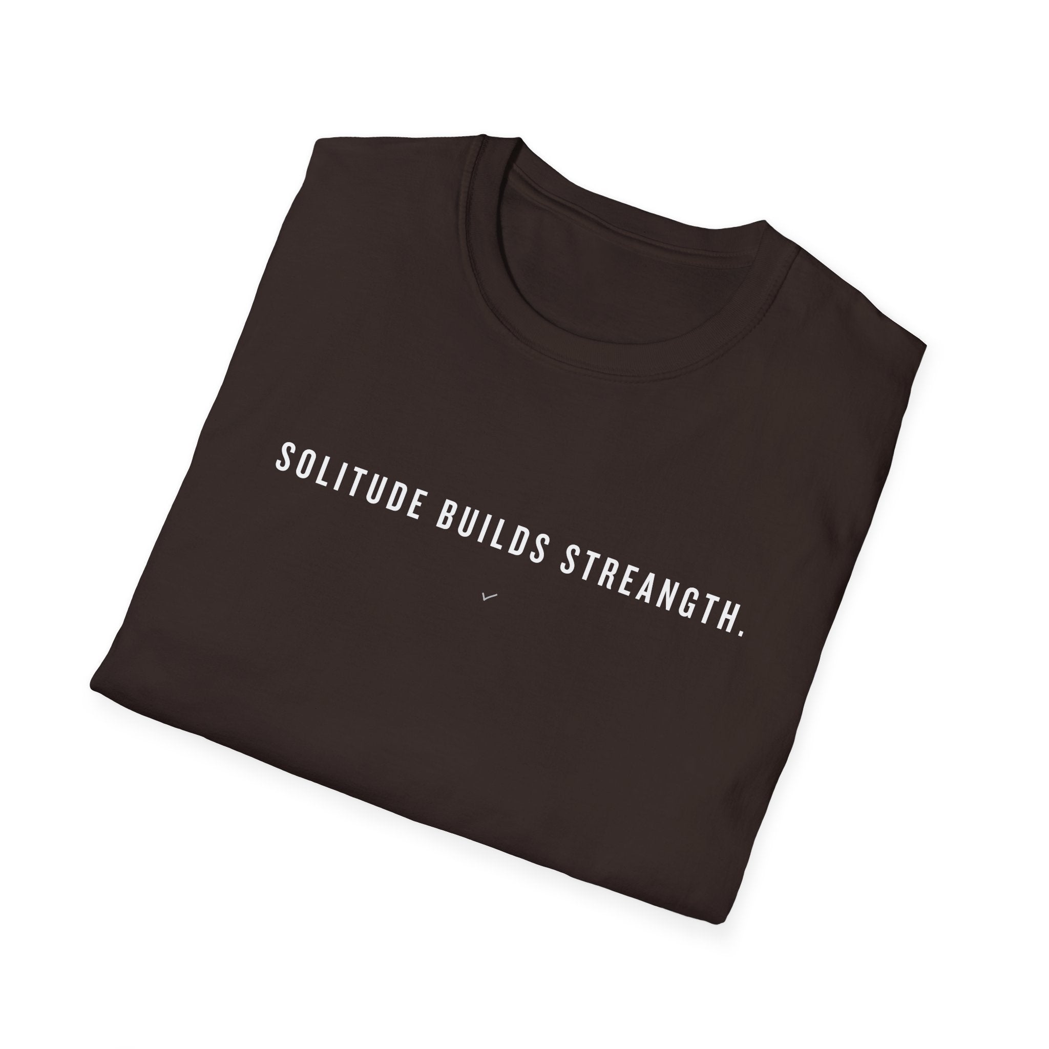 T-Shirt — "Solitude Builds Strength" Minimalist Motivational Tee