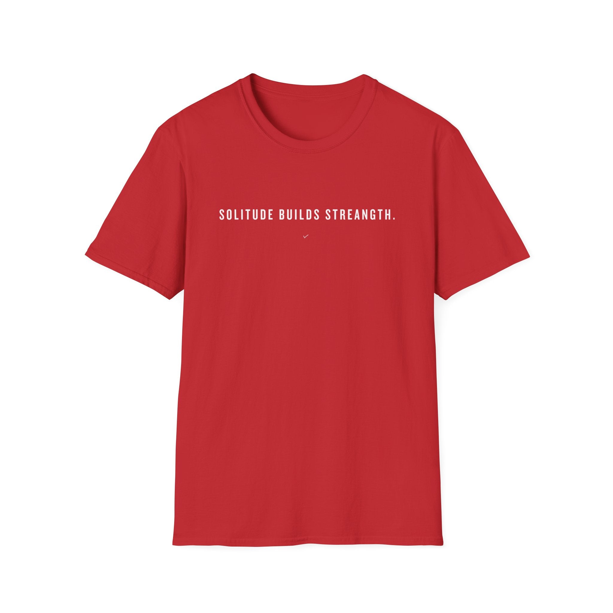 T-Shirt — "Solitude Builds Strength" Minimalist Motivational Tee