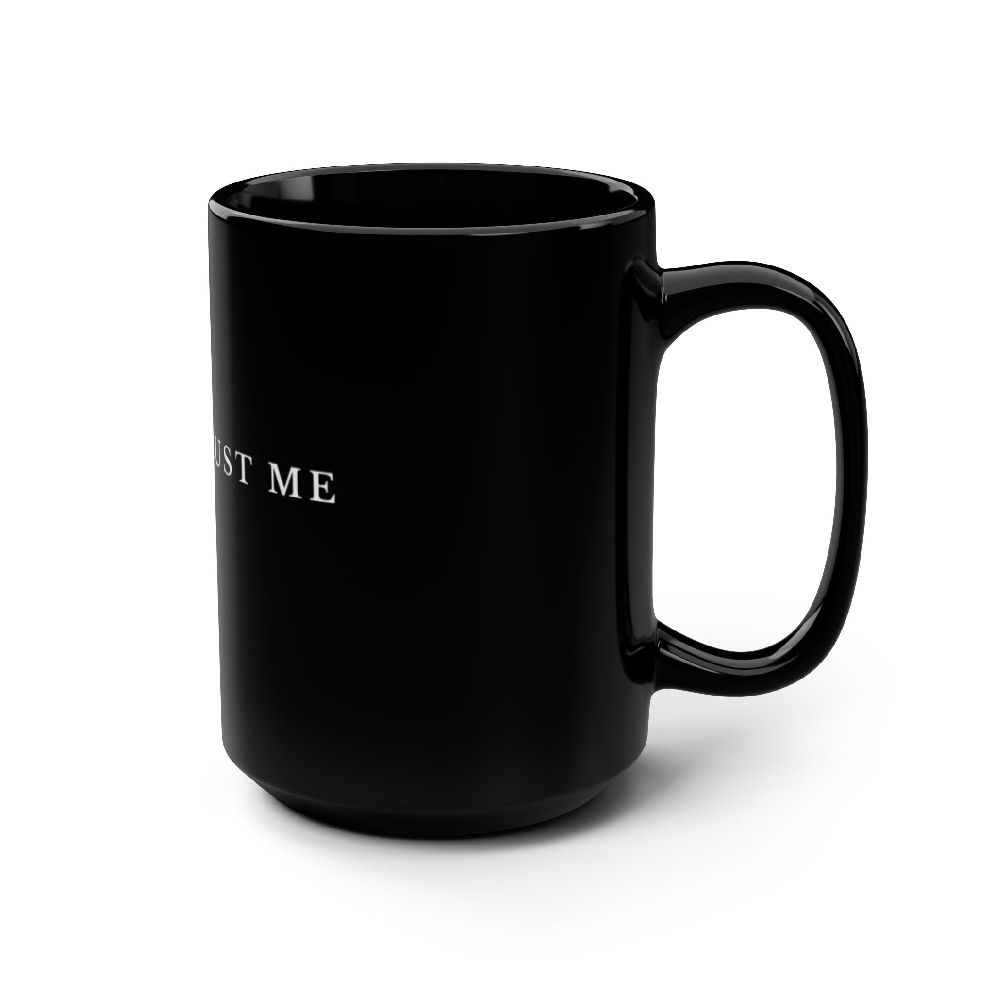 Black 15oz Mug — Minimalist 'You Can Trust Me' Coffee Cup
