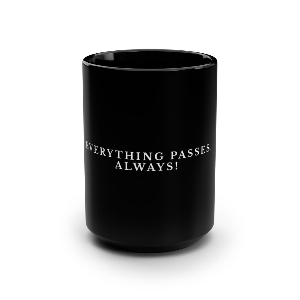 Everything Passes Always! Black 15oz Inspirational Coffee Mug
