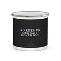 Enamel Mug — "No Eres Un Mensaje Genérico" Spanish Quote Camping Coffee Cup