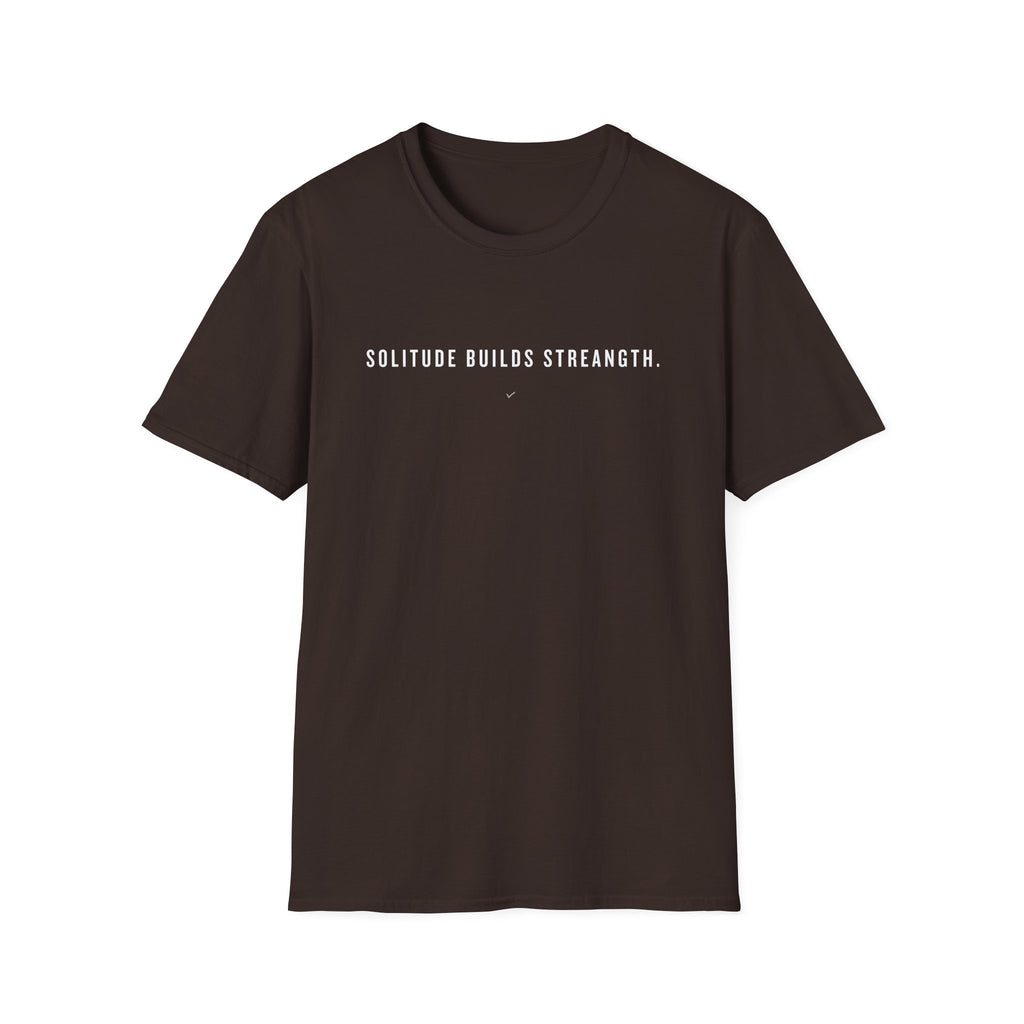 T-Shirt — "Solitude Builds Strength" Minimalist Motivational Tee
