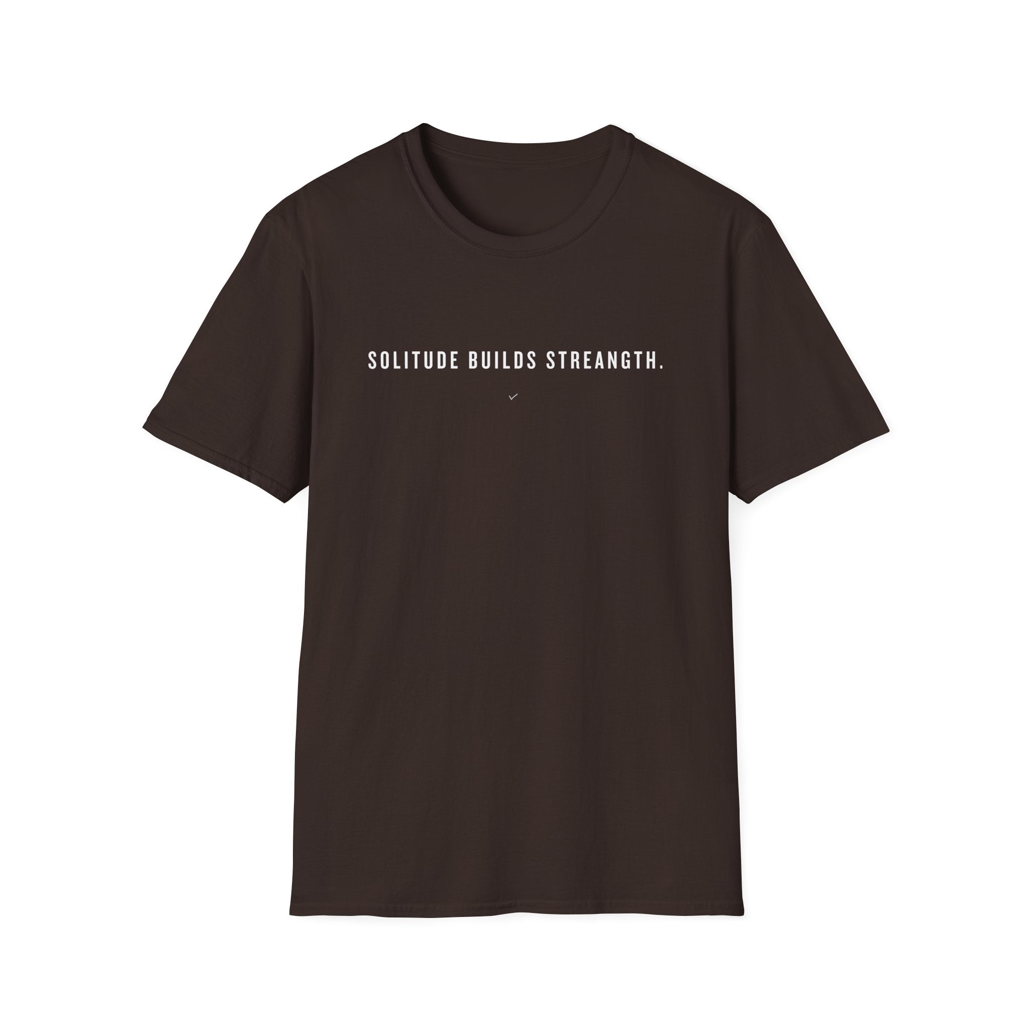 T-Shirt — "Solitude Builds Strength" Minimalist Motivational Tee